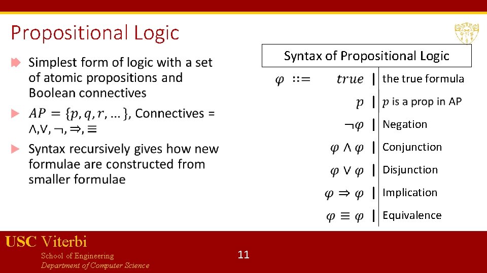Propositional Logic Syntax of Propositional Logic | the true formula | | Negation |