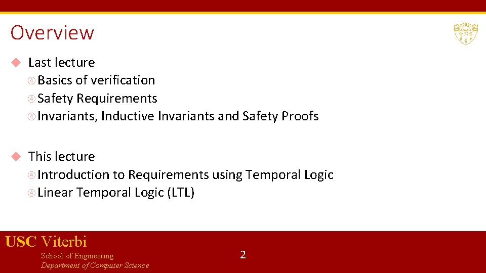 Overview Last lecture Basics of verification Safety Requirements Invariants, Inductive Invariants and Safety Proofs