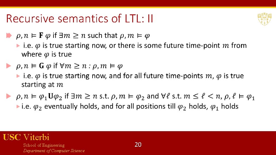 Recursive semantics of LTL: II USC Viterbi School of Engineering Department of Computer Science