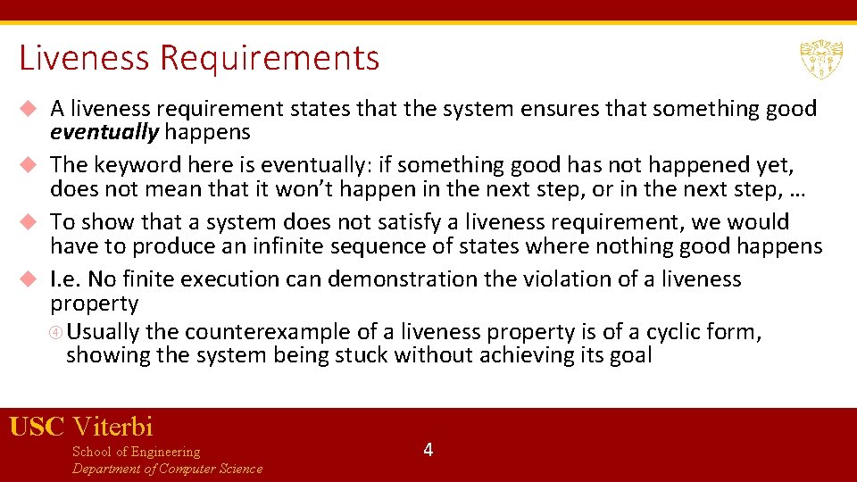 Liveness Requirements A liveness requirement states that the system ensures that something good eventually
