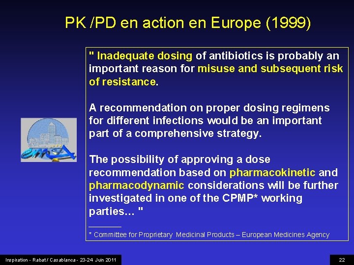 PK /PD en action en Europe (1999) " Inadequate dosing of antibiotics is probably