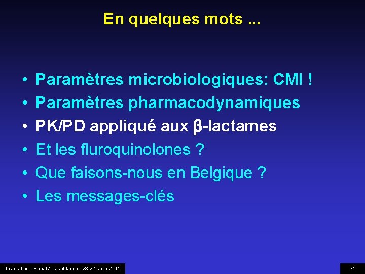 En quelques mots. . . • • • Paramètres microbiologiques: CMI ! Paramètres pharmacodynamiques