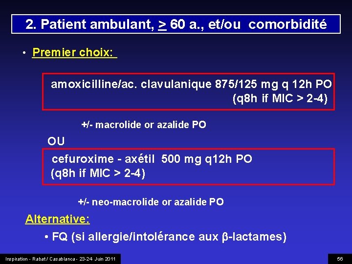 2. Patient ambulant, > 60 a. , et/ou comorbidité • Premier choix: amoxicilline/ac. clavulanique