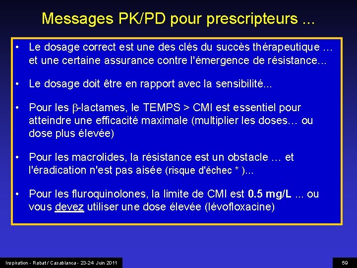 Messages PK/PD pour prescripteurs. . . • Le dosage correct est une des clés