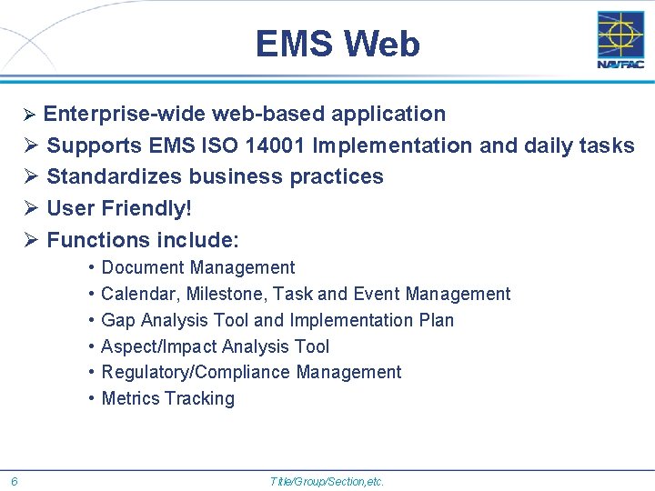 EMS Web Ø Enterprise-wide web-based application Ø Supports EMS ISO 14001 Implementation and daily