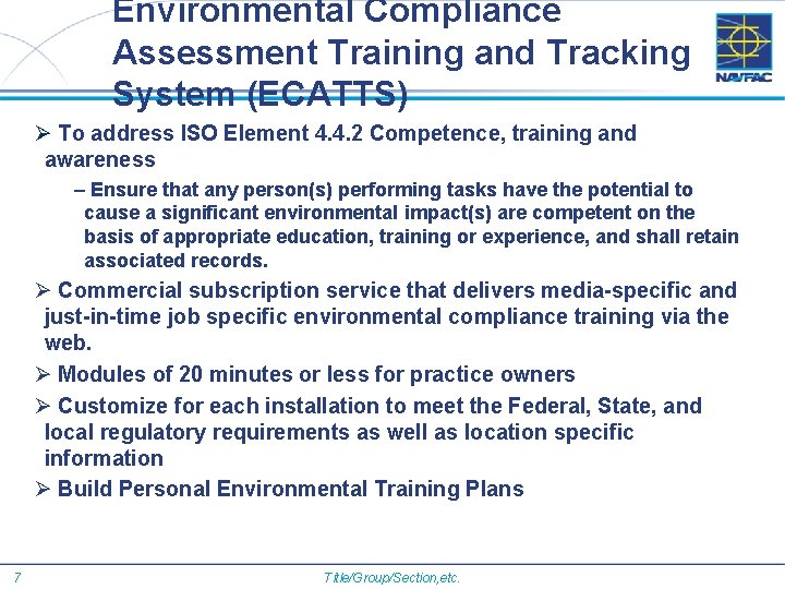 Environmental Compliance Assessment Training and Tracking System (ECATTS) Ø To address ISO Element 4.
