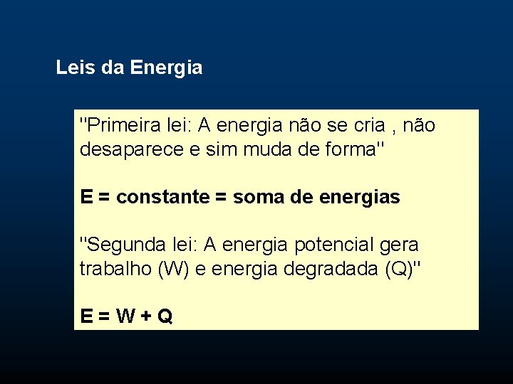 Leis da Energia "Primeira lei: A energia não se cria , não desaparece e