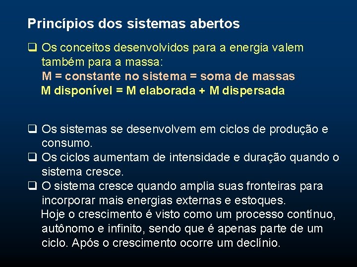 Princípios dos sistemas abertos q Os conceitos desenvolvidos para a energia valem também para