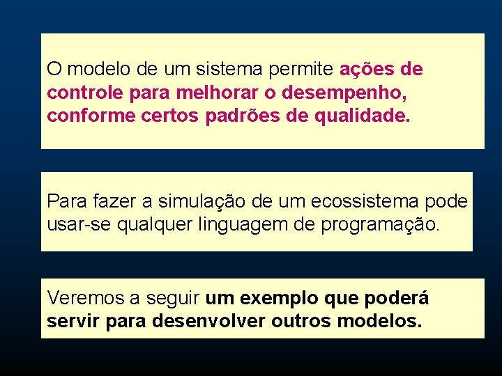 O modelo de um sistema permite ações de controle para melhorar o desempenho, conforme