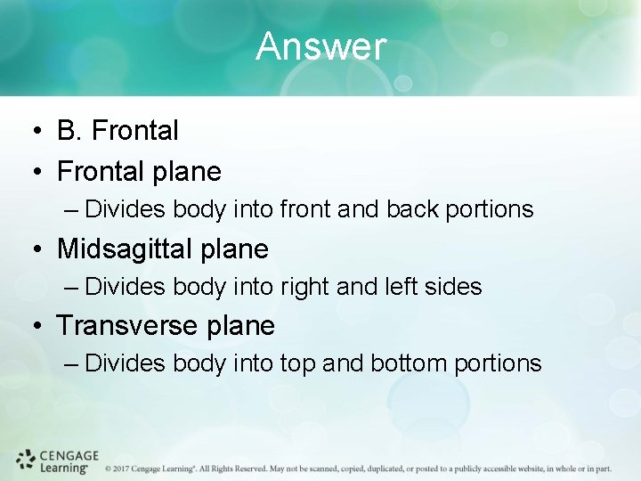 Answer • B. Frontal • Frontal plane – Divides body into front and back