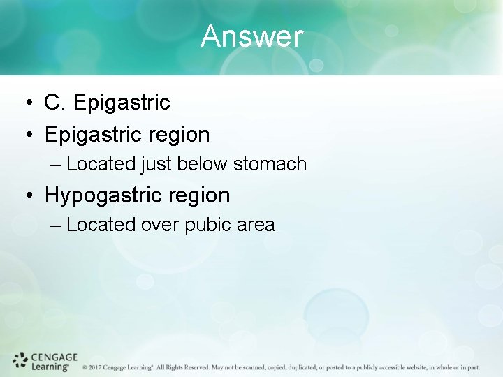 Answer • C. Epigastric • Epigastric region – Located just below stomach • Hypogastric