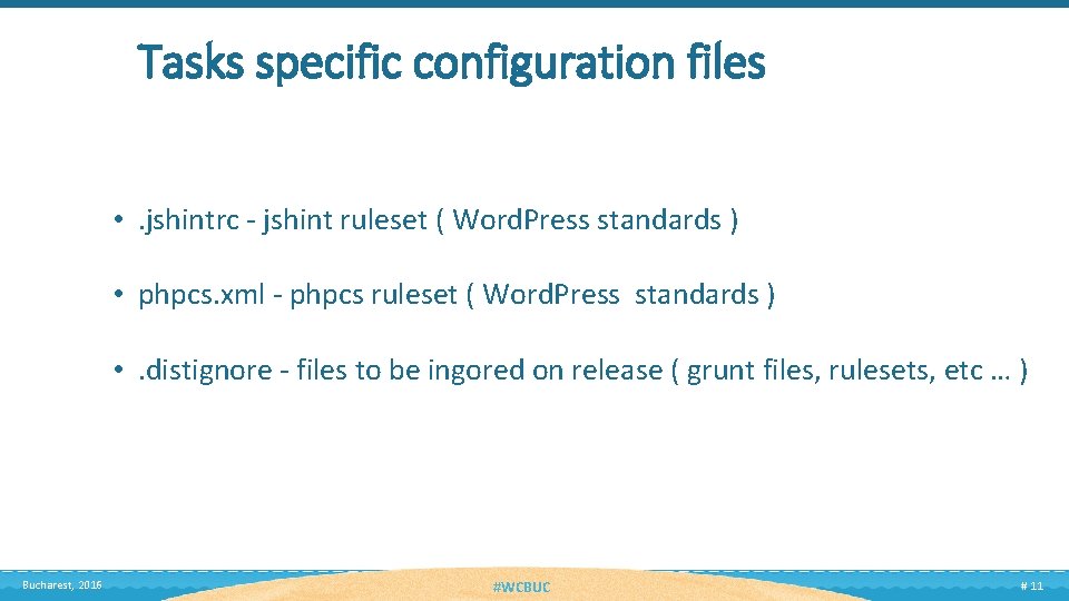 Tasks specific configuration files • . jshintrc - jshint ruleset ( Word. Press standards