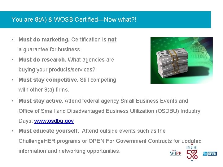 You are 8(A) & WOSB Certified—Now what? ! • Must do marketing. Certification is