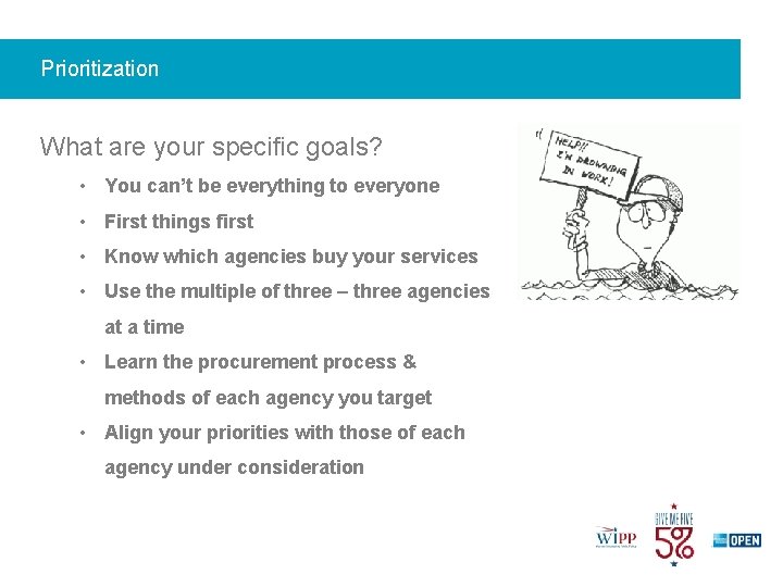 Prioritization What are your specific goals? • You can’t be everything to everyone •