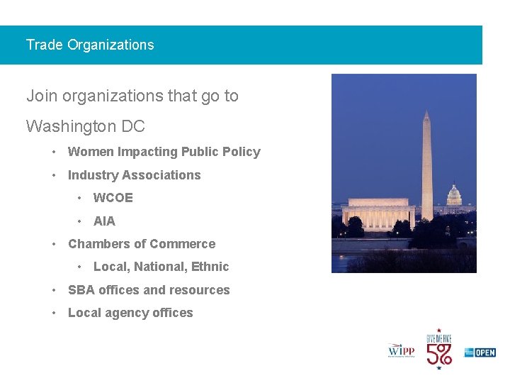 Trade Organizations Join organizations that go to Washington DC • Women Impacting Public Policy