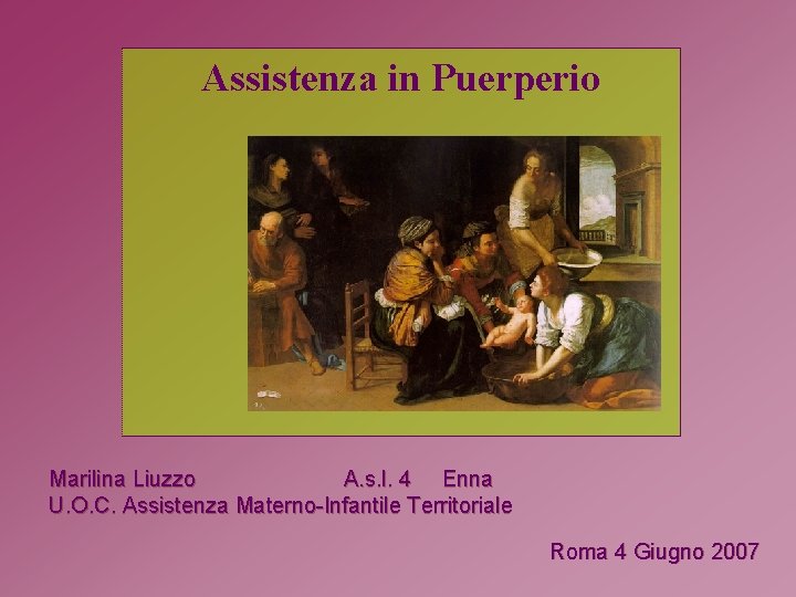 Assistenza in Puerperio Marilina Liuzzo A. s. l. 4 Enna U. O. C. Assistenza