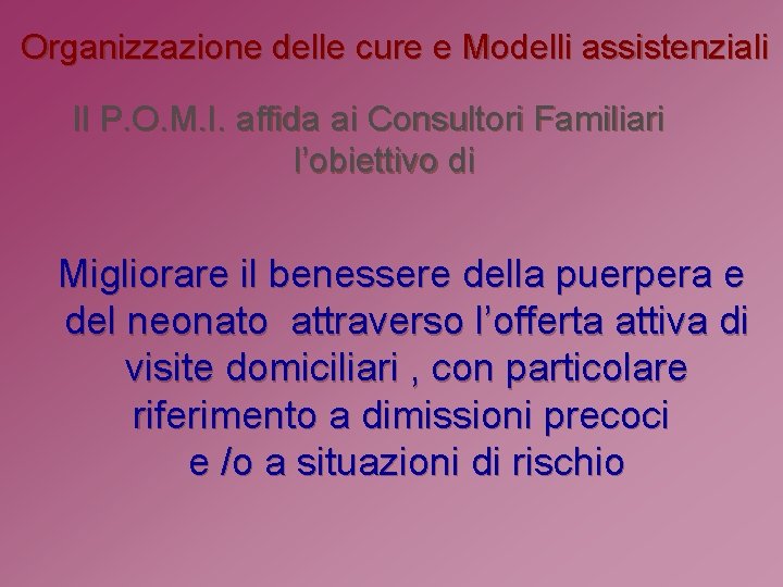 Organizzazione delle cure e Modelli assistenziali Il P. O. M. I. affida ai Consultori