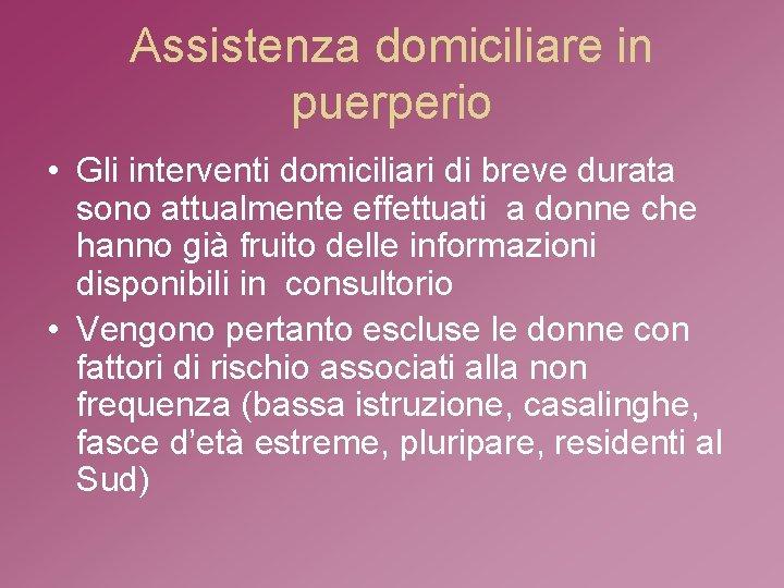 Assistenza domiciliare in puerperio • Gli interventi domiciliari di breve durata sono attualmente effettuati