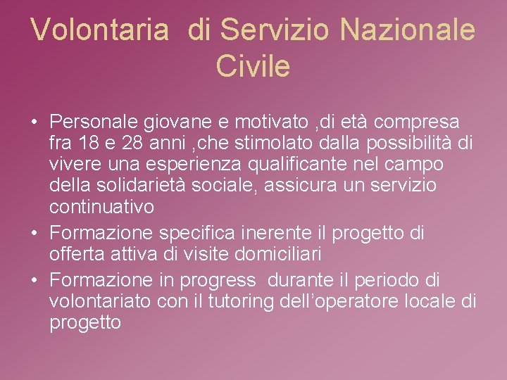 Volontaria di Servizio Nazionale Civile • Personale giovane e motivato , di età compresa