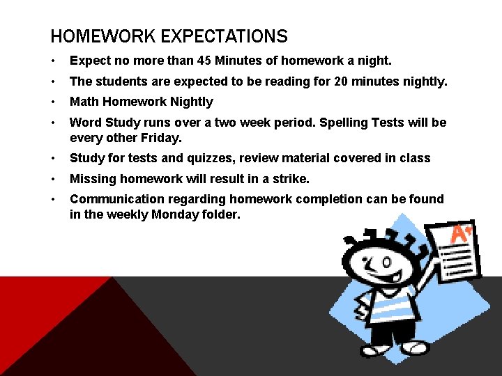 HOMEWORK EXPECTATIONS • Expect no more than 45 Minutes of homework a night. •