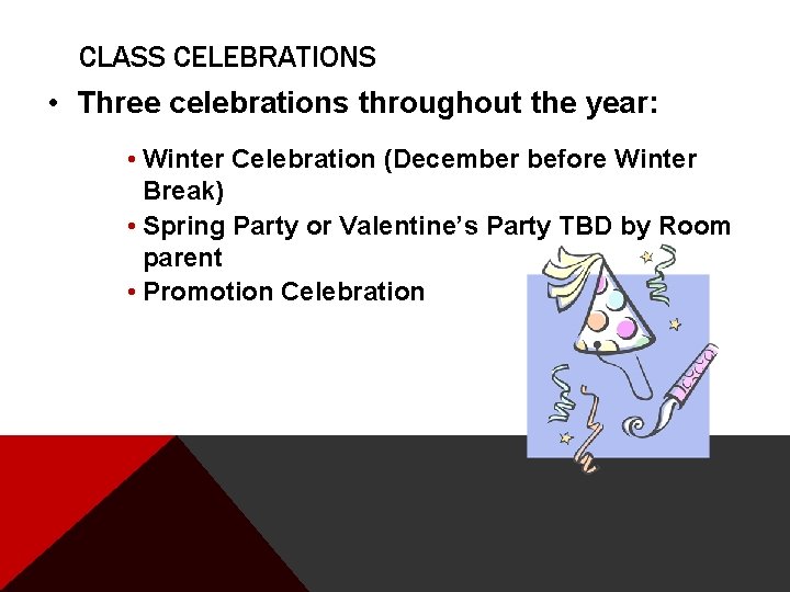 CLASS CELEBRATIONS • Three celebrations throughout the year: • Winter Celebration (December before Winter