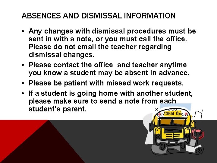 ABSENCES AND DISMISSAL INFORMATION • Any changes with dismissal procedures must be sent in