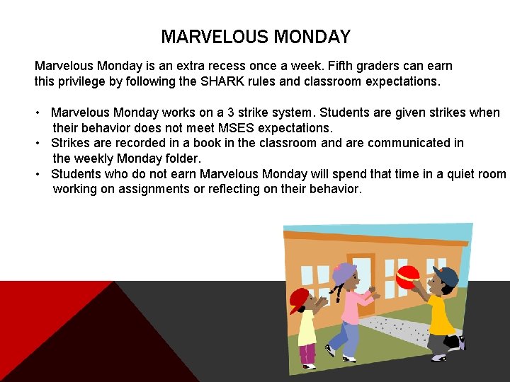 MARVELOUS MONDAY Marvelous Monday is an extra recess once a week. Fifth graders can