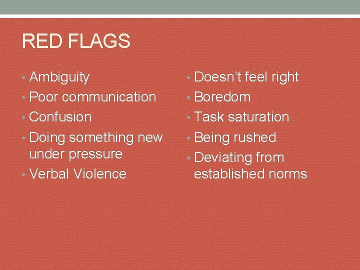 RED FLAGS • Ambiguity • Doesn’t feel right • Poor communication • Boredom •