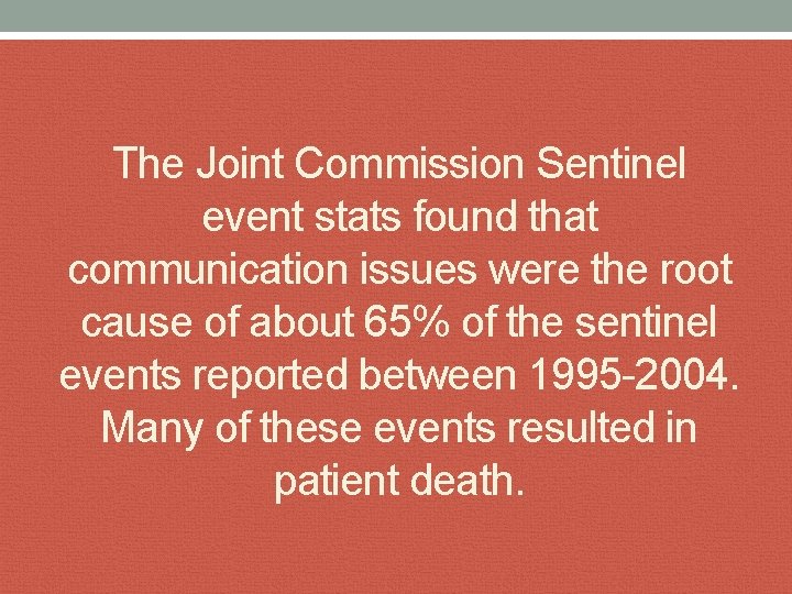 The Joint Commission Sentinel event stats found that communication issues were the root cause