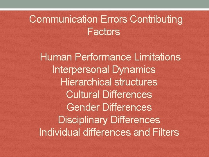 Communication Errors Contributing Factors Human Performance Limitations Interpersonal Dynamics Hierarchical structures Cultural Differences Gender