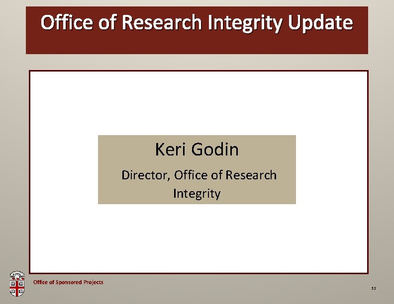 Office of Research OSP Brown Integrity Bag Update Keri Godin Director, Office of Research