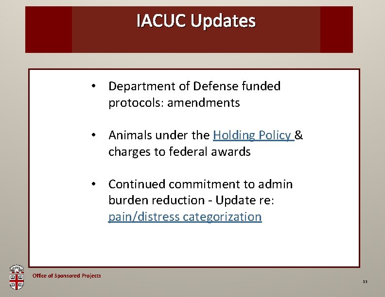 IACUC Updates OSP Brown Bag • Department of Defense funded protocols: amendments • Animals