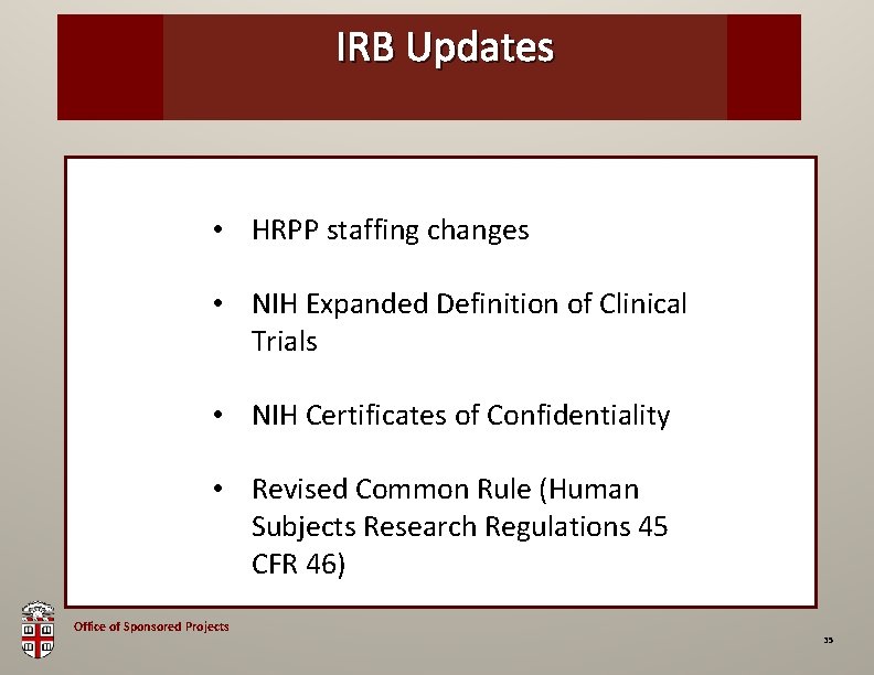 Updates OSPIRB Brown Bag • HRPP staffing changes • NIH Expanded Definition of Clinical