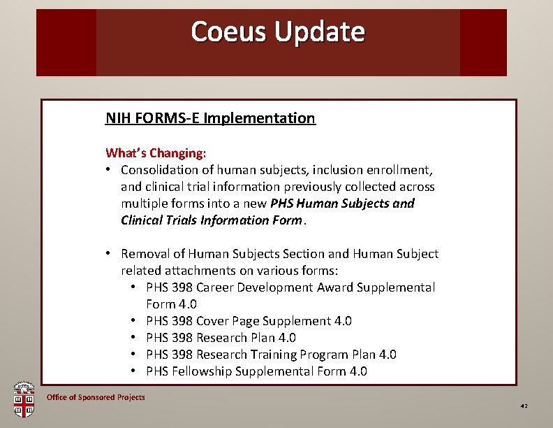 OSP Coeus Brown Update Bag NIH FORMS-E Implementation What’s Changing: • Consolidation of human