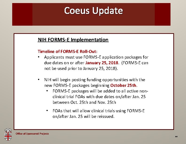 OSP Coeus Brown Update Bag NIH FORMS-E Implementation Timeline of FORMS-E Roll-Out: • Applicants