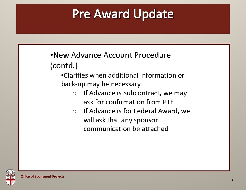 Pre OSP Award Brown Update Bag • New Advance Account Procedure (contd. ) •