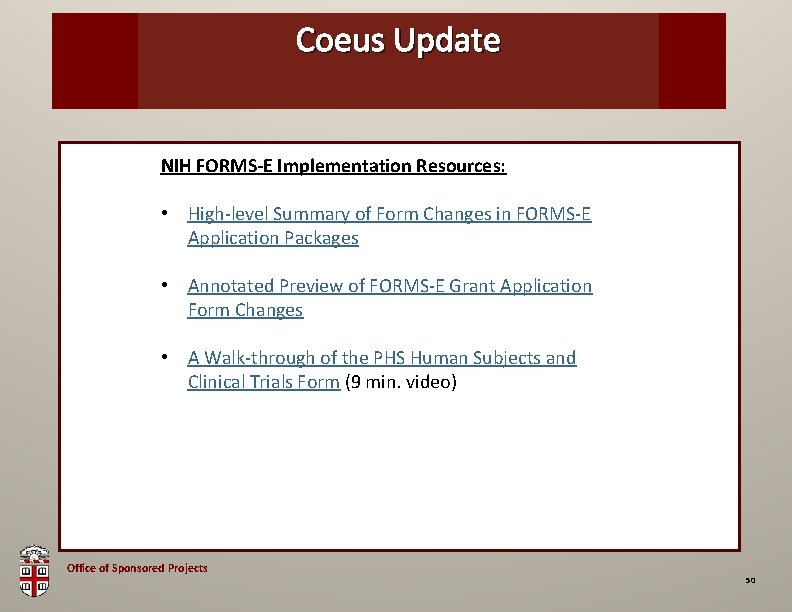 Coeus Update OSP Brown Bag NIH FORMS-E Implementation Resources: • High-level Summary of Form