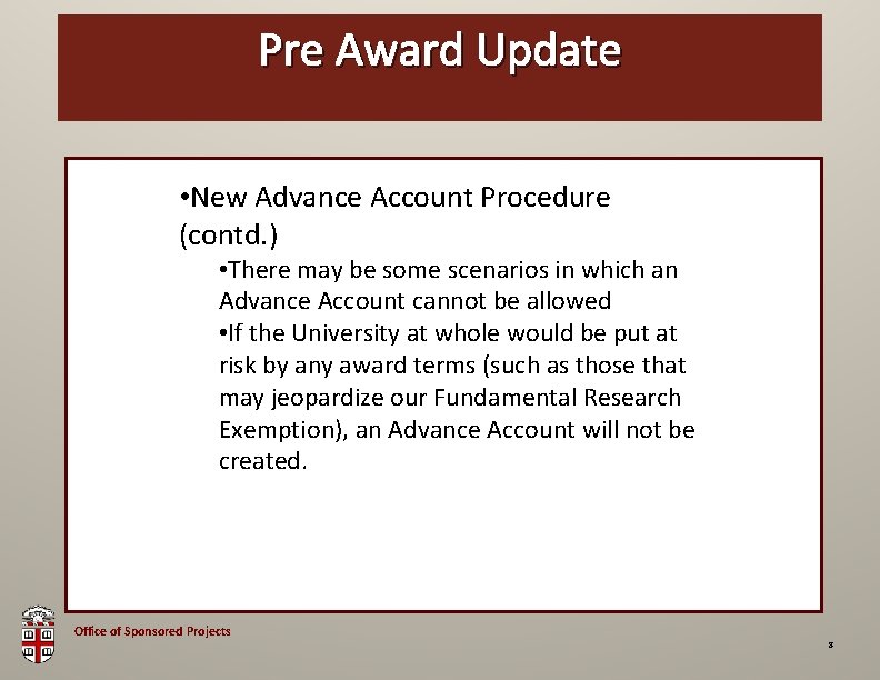 Pre OSP Award Brown Update Bag • New Advance Account Procedure (contd. ) •