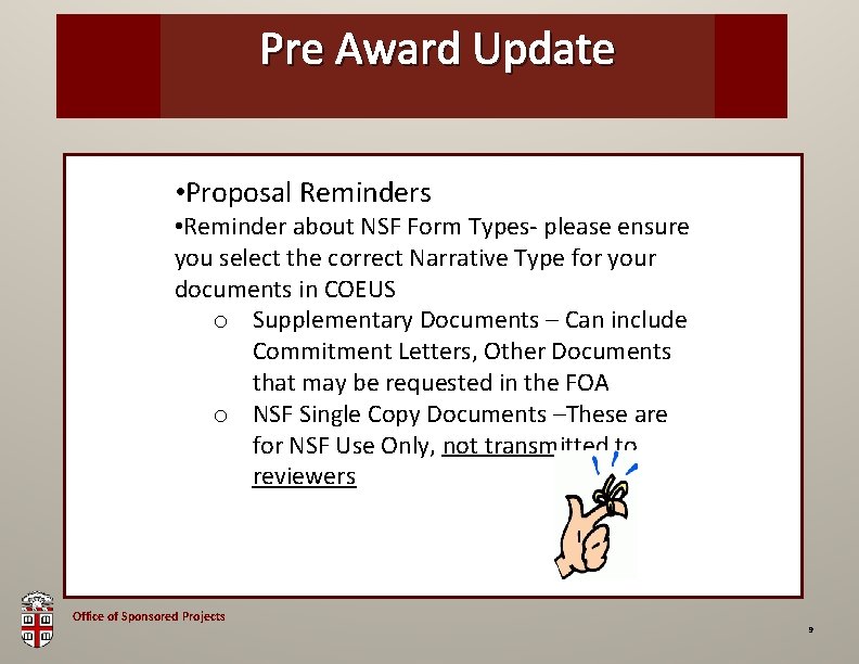 Pre OSPAward Brown. Update Bag • Proposal Reminders • Reminder about NSF Form Types-