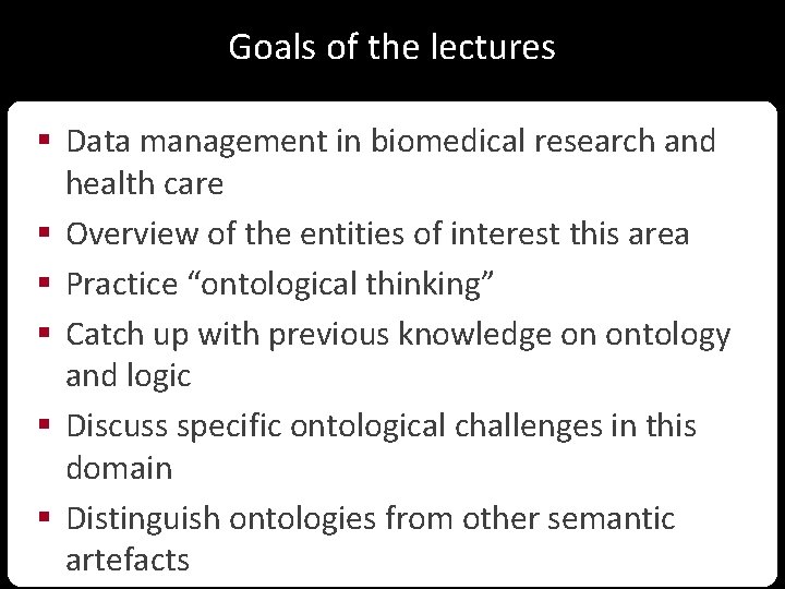Goals of the lectures § Data management in biomedical research and health care §