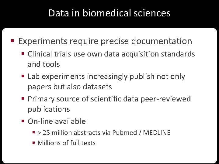Data in biomedical sciences § Experiments require precise documentation § Clinical trials use own
