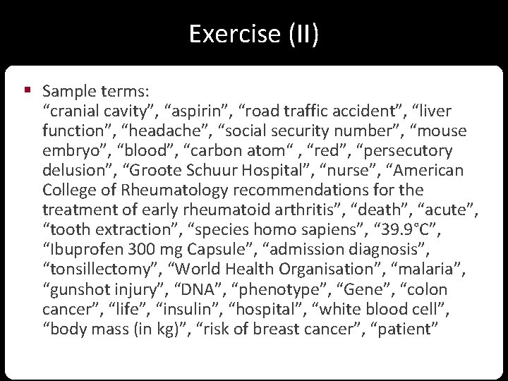 Exercise (II) § Sample terms: “cranial cavity”, “aspirin”, “road traffic accident”, “liver function”, “headache”,