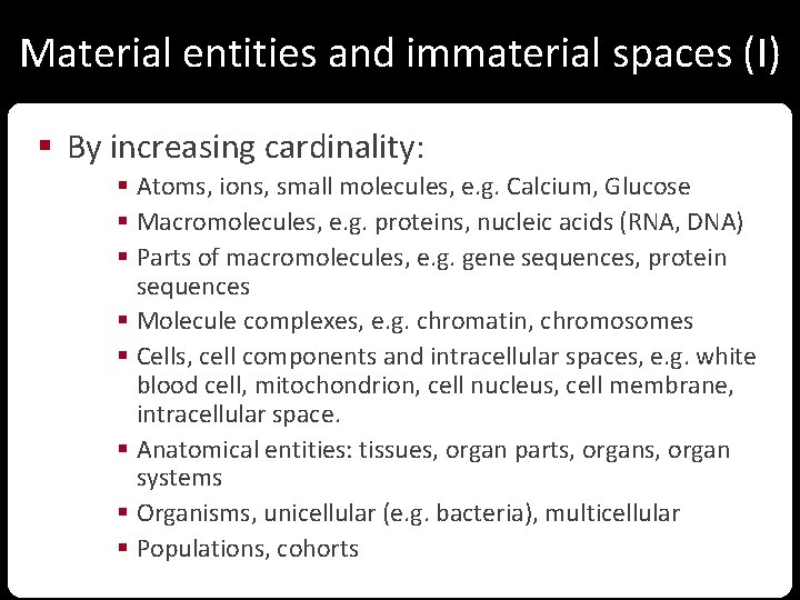 Material entities and immaterial spaces (I) § By increasing cardinality: § Atoms, ions, small