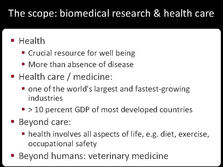 The scope: biomedical research & health care § Health § Crucial resource for well