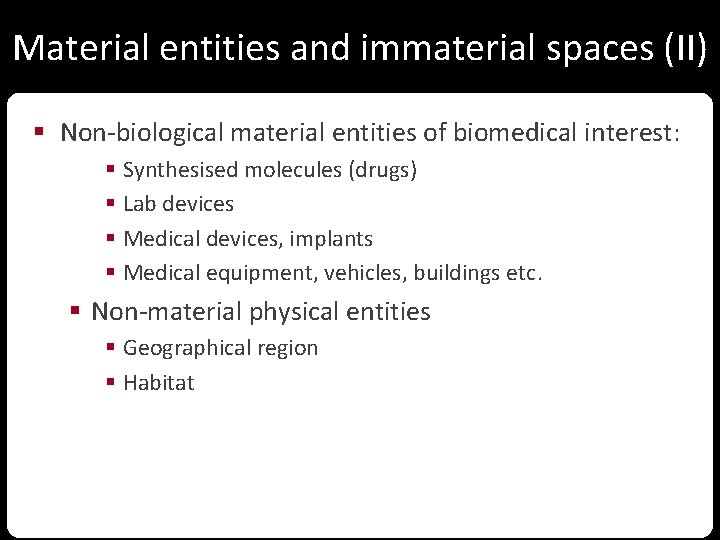 Material entities and immaterial spaces (II) § Non-biological material entities of biomedical interest: §