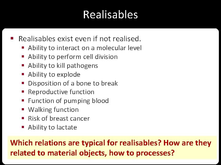 Realisables § Realisables exist even if not realised. § § § § § Ability