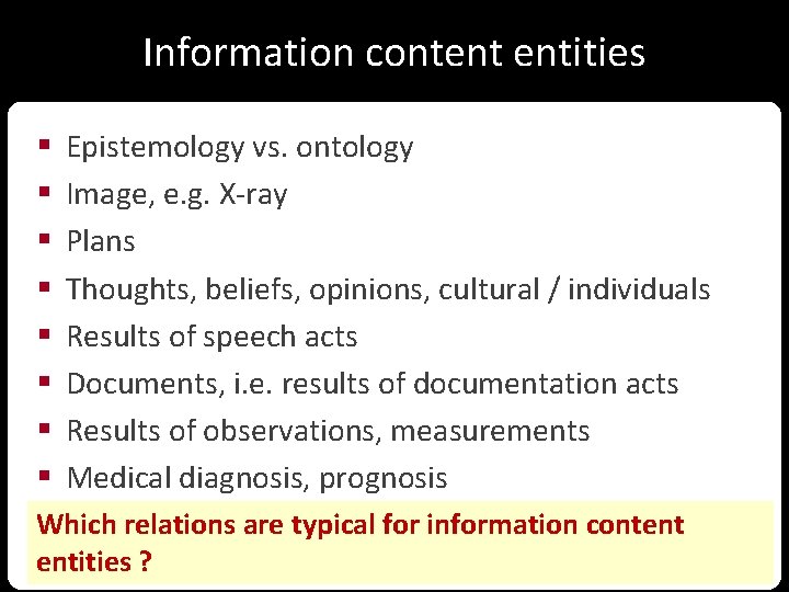 Information content entities § § § § Epistemology vs. ontology Image, e. g. X-ray