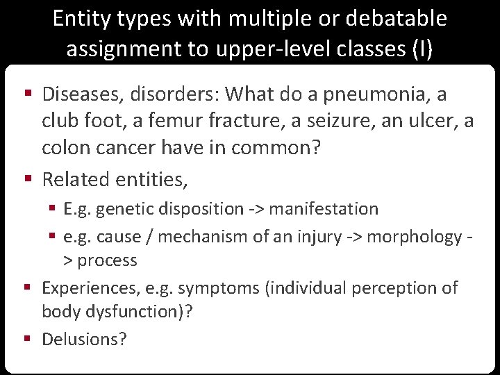 Entity types with multiple or debatable assignment to upper-level classes (I) § Diseases, disorders: