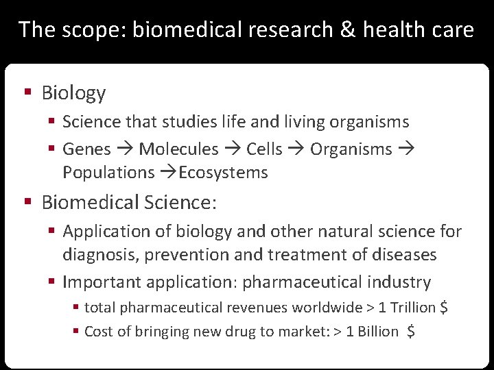 The scope: biomedical research & health care § Biology § Science that studies life
