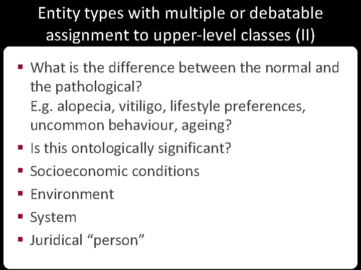 Entity types with multiple or debatable assignment to upper-level classes (II) § What is